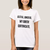 "Alexa, unseal my Birth Certificate" White T-shirt (Voorkant)