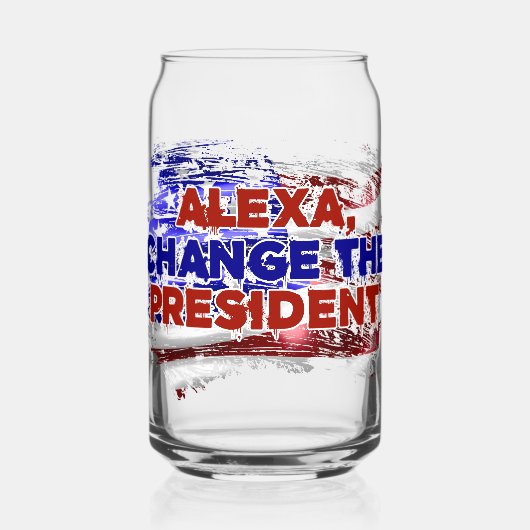 Alexa Verander het President - Funny Quote Humor Blikvorm Glas (Voorkant)