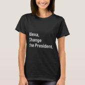 Alexa, verander het President tegen Trump T-shirt (Voorkant)