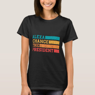 Alexa verander het President Trump Funny Elections T-shirt