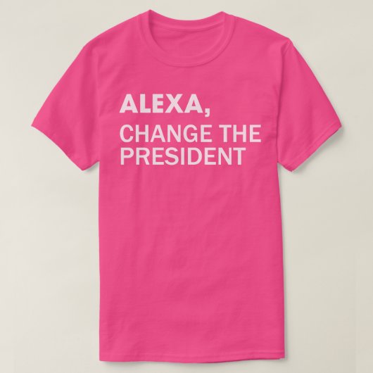 Alexa wijzig het President T-shirt (Design voorkant)