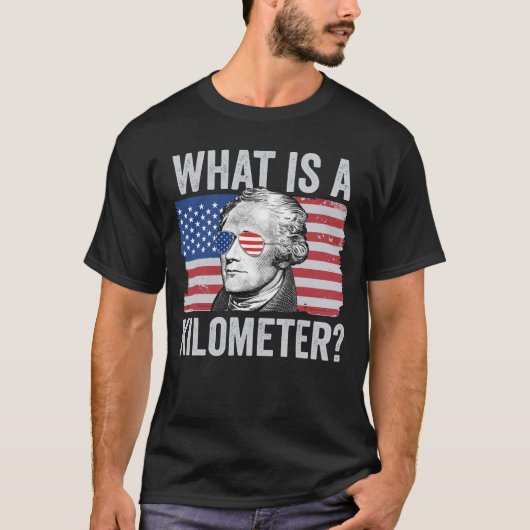 Alexander Hamilton 4 juli wat is een kilometer T-shirt (Voorkant)