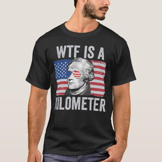 Alexander Hamilton 4 juli WTF is een kilometer T-shirt (Voorkant)