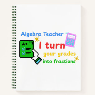 Algebra Leraar Ik verander je cijfers in breuken Notitieboek