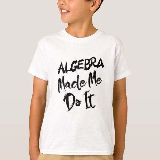 Algebra liet me het doen Wiskunde-algebra-leraar T-shirt (Voorkant)