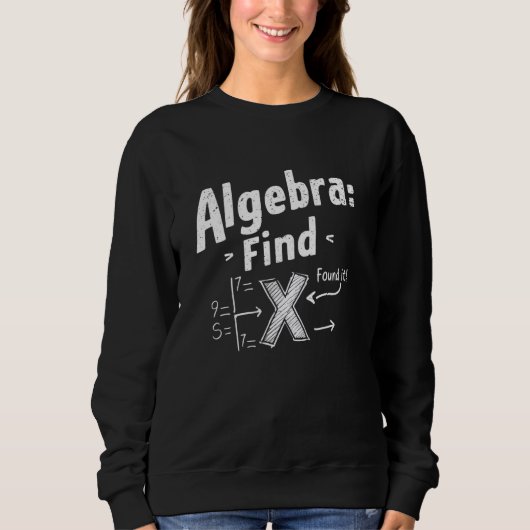 Algebra Vind een Grappige Wiskunde Leraar Student Trui (Voorkant)