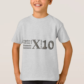 Algebra was gemakkelijk voor de Romeinen omdat ... T-shirt