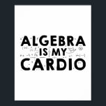 Algebra-Wiskunde | Wiskundestudie Gift Ideeën Poster<br><div class="desc">De grappige "Wiskunde van Algebra" | Mathematica Study Gift Ideas"-shirt is ideaal voor docenten en studenten. Geweldig kerstcadeau voor papa,  mama,  Mannen,  vrouwen,  zoon,  dochter,  vriend en Vriendin.</div>