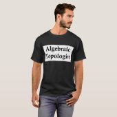 Algebraic Topologist T-shirt (Voorkant volledig)