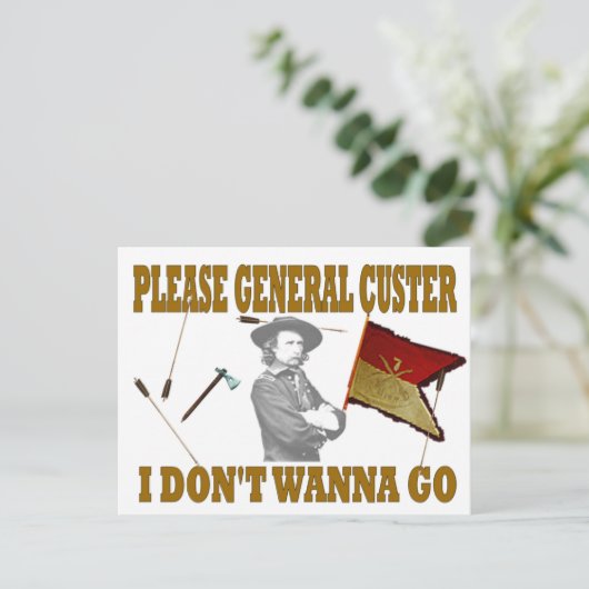 ALGEMENE CUSTER, IK WIL NIET GAAN BRIEFKAART (Staand voorkant)