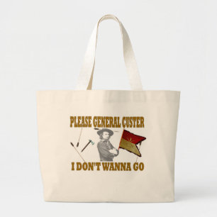 ALGEMENE CUSTER, IK WIL NIET GAAN GROTE TOTE BAG