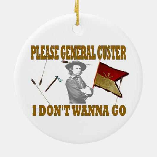 ALGEMENE CUSTER, IK WIL NIET GAAN KERAMISCH ORNAMENT (Achterkant)