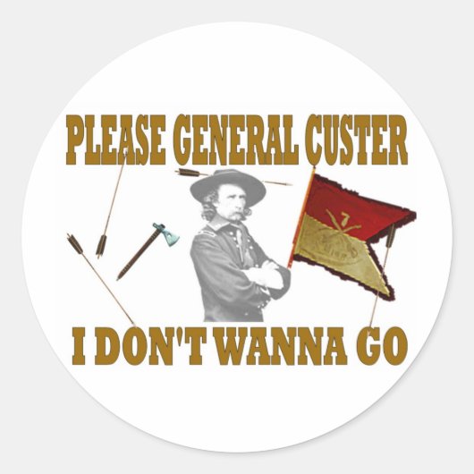 ALGEMENE CUSTER, IK WIL NIET GAAN RONDE STICKER (Voorkant)