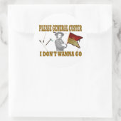 ALGEMENE CUSTER, IK WIL NIET GAAN RONDE STICKER (Tas)