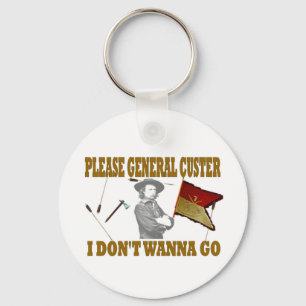 ALGEMENE CUSTER, IK WIL NIET GAAN SLEUTELHANGER