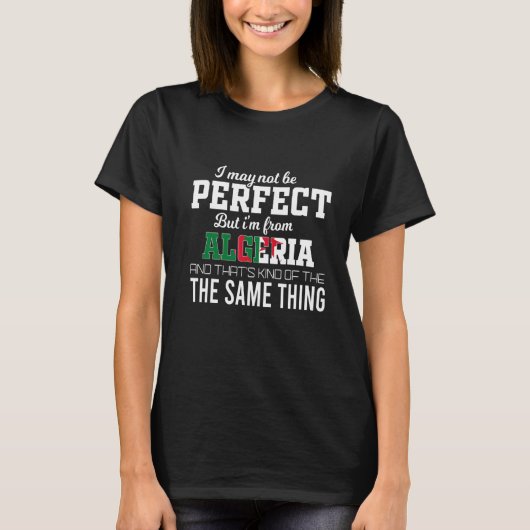 Algerije is perfect t-shirt (Voorkant)