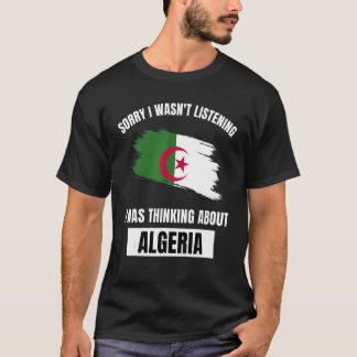 Algerije Liefde Sorry dat ik niet luisterde naar A T-shirt