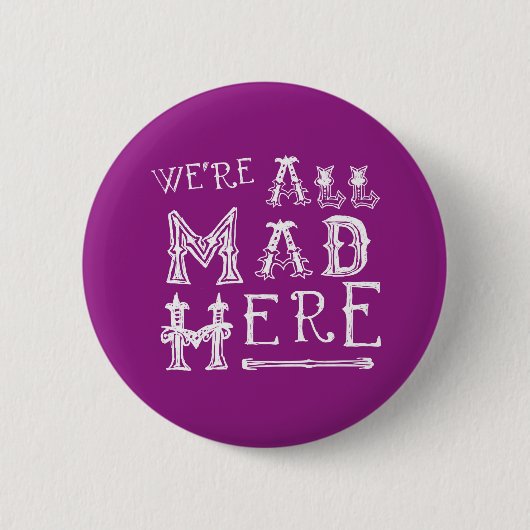 Alice in Wonderland Button Badge - Alice Quote Mad (Voorkant)
