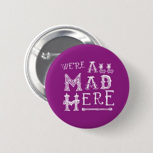 Alice in Wonderland Button Badge - Alice Quote Mad (Voorkant /achterkant)