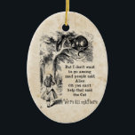 Alice in Wonderland; Cheshire Cat met Alice Keramisch Ornament<br><div class="desc">Alice in Wonderland; Cheshire Cat met Alice Kerstfeestdag.  schilderende sprookjes en kinderverzorgers afbeelding van Alice met de Cheshire Cat door John Tenniel in Lewis Carroll's Alice's Adventures in Wonderland,  1865,  een tekstvormende dialoog inbegrepen. "We zijn allemaal kwaad hier":)</div>