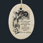 Alice in Wonderland; Cheshire Cat met Alice Keramisch Ornament<br><div class="desc">Alice in Wonderland; Cheshire Cat met Alice Kerstfeestdag.  schilderende sprookjes en kinderverzorgers afbeelding van Alice met de Cheshire Cat door John Tenniel in Lewis Carroll's Alice's Adventures in Wonderland,  1865,  een tekstvormende dialoog inbegrepen. "We zijn allemaal kwaad hier":)</div>