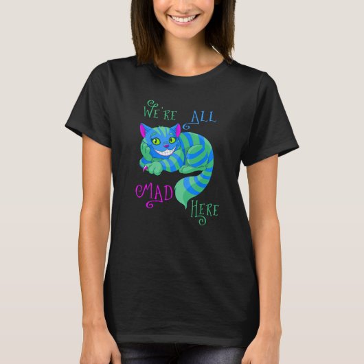Alice in Wonderland Cheshire Cat We zijn allemaal  T-shirt (Voorkant)