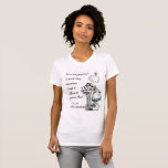 Alice in Wonderland Quotes T-shirt<br><div class="desc">"Het heeft geen zin terug te gaan naar gisteren,  want ik was toen een ander persoon." 
— Lewis Carroll,  Alice in Wonderland**Verkrijgbaar in veel stijlen en kleuren!</div>