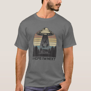 Alien Abduction UFO Rex Unicorn Bigfoot Hope I'm N T-shirt