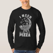 Alien Astronaut Eating Pizza In Cosmos I Need Any T-shirt (Voorkant)