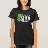 Alien Beliver Pretend, ik ben een Alien T-shirt (Voorkant)