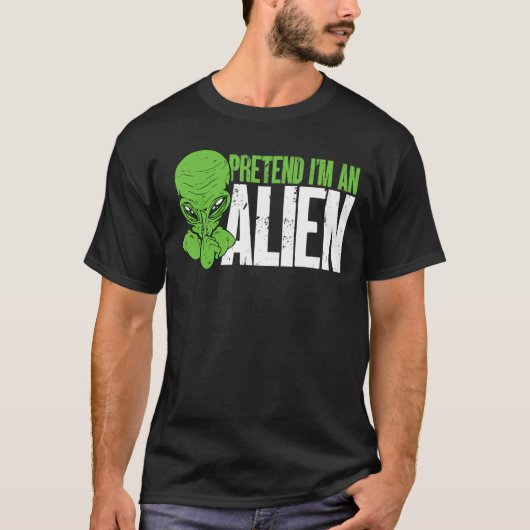 Alien Beliver Pretend, ik ben een Alien T-shirt (Voorkant)