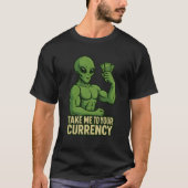 Alien Flexin' Dollars - Breng me naar uw valuta T-shirt (Voorkant)