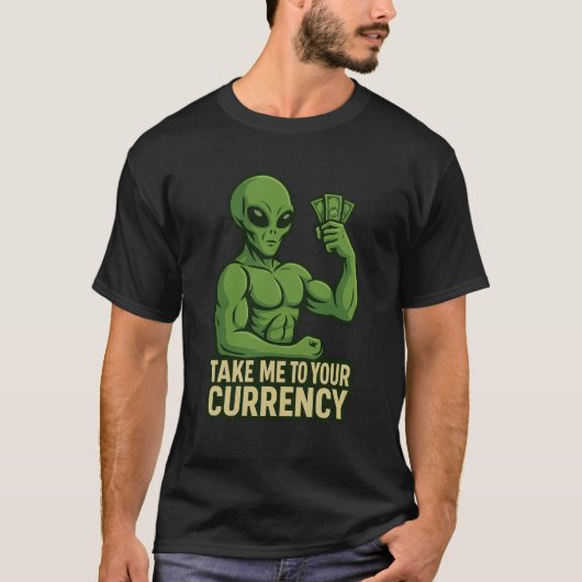 Alien Flexin' Dollars - Breng me naar uw valuta T-shirt (Voorkant)