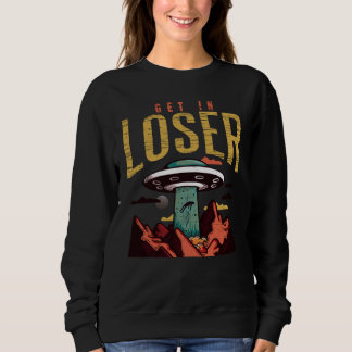 Alien Get In Loser Ufo Abduction Retro Vintage Trui