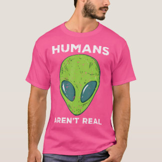 Alien Humans Arent Real Funny Ufo Space Mannen Vro T-shirt