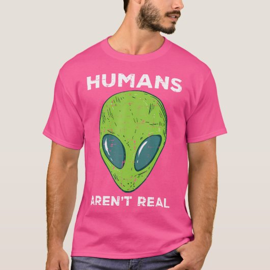 Alien Humans Arent Real Funny Ufo Space Mannen Vro T-shirt (Voorkant)