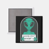 Alien Humans Dont Exist  Magneet (Voorkant / Achterkant)