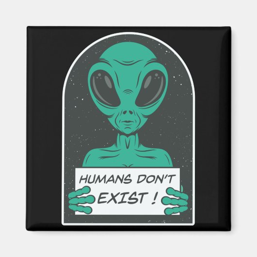 Alien Humans Dont Exist  Magneet (Voorkant)