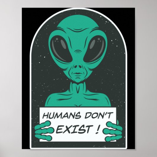 Alien Humans Dont Exist  Poster (Voorkant)