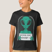 Alien Humans Dont Exist  T-shirt (Voorkant)