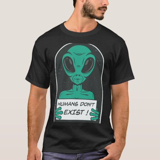 Alien Humans Dont Exist  T-shirt (Voorkant)
