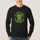 Alien it Aint Easy is groen T-shirt (Voorkant)
