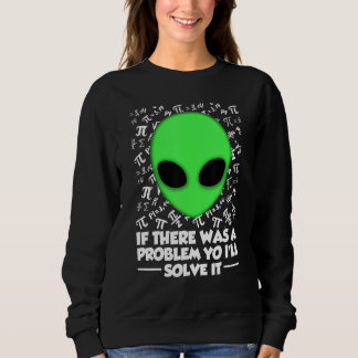 Alien Shirt If There Was A Problem Yo I'll Solve I