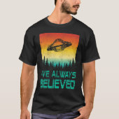 Alien Ufo Abductie Ive Altijd Geloofde Mannen Vrou T-shirt (Voorkant)