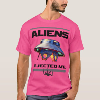 Aliens Afgewezen Me - Alien Ontvoering Falen - Vli T-shirt