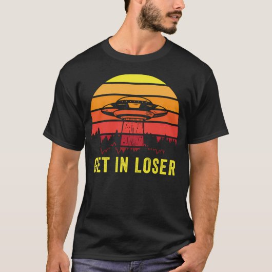 Aliens Art Get In Loser UFO Fan Gift Idee T-shirt (Voorkant)