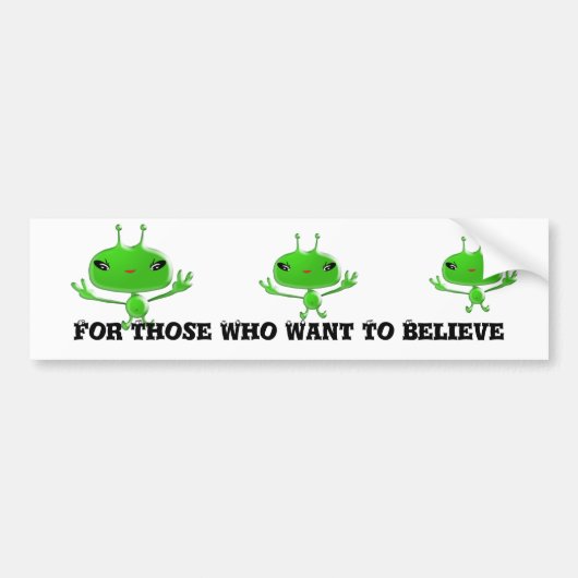Aliens Bumpersticker voor degenen die willen gelov (Voorkant)