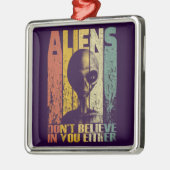 Aliens geloven niet in je grappige alien metalen ornament (Links)