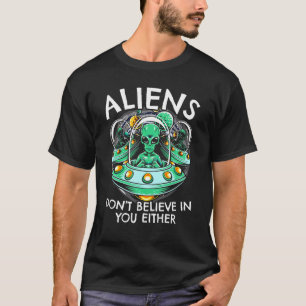 Aliens geloven niet in jou of in de UNIFER Alie T-shirt