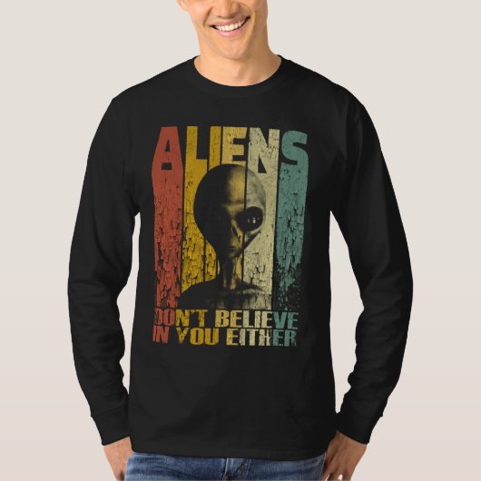 Aliens geloven ook niet in een grappige Alien T-shirt (Voorkant)